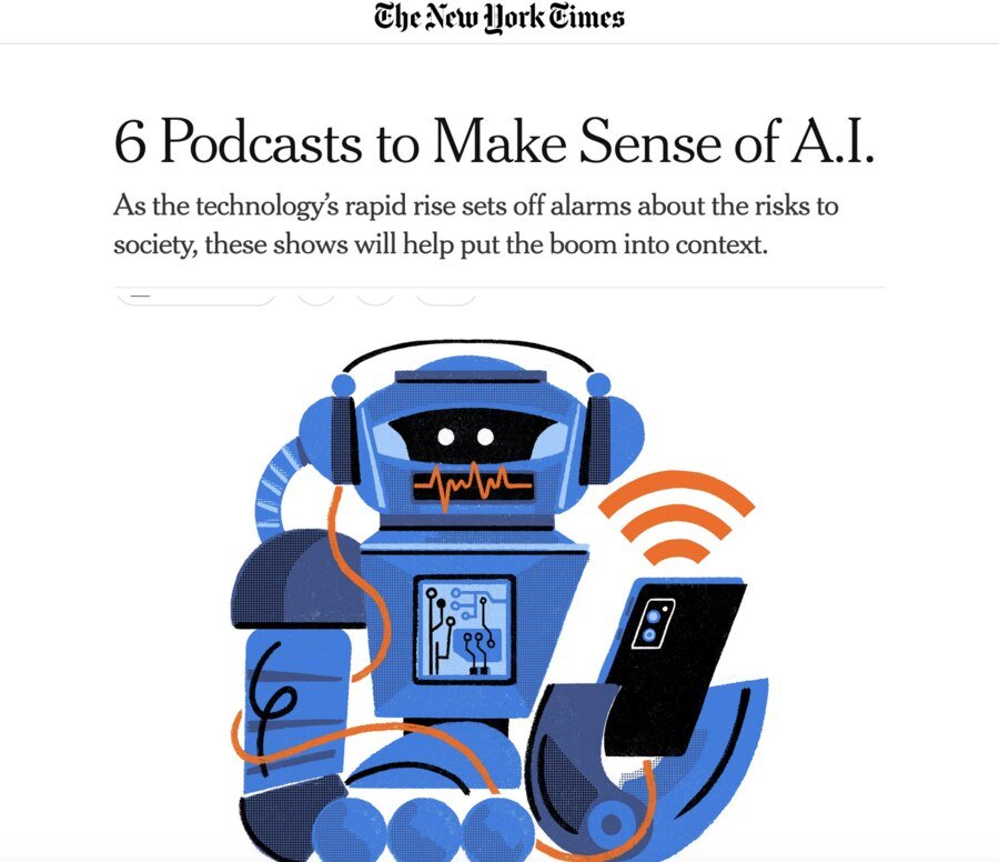 The New York Times: 6 Podcasts to Make Sense of A.I.